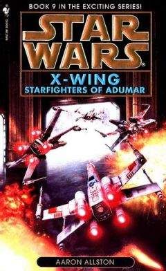Аарон Оллстон - X-wing-9: Пилоты Адумара - Читать 📖 Читать онлайн 👀 Читаемые книги читать онлайн бесплатно 🔥 booksread-online.com