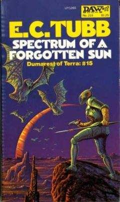 E.C Tubb - Spectrum of a Forgotten Sun - Читать Читать онлайн Читаемые книги читать онлайн бесплатно booksread-online.com