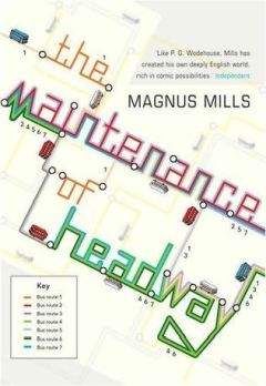 Magnus Mills - The Maintenance of Headway - Читать | Читать онлайн | Читаемые книги читать онлайн бесплатно | booksread-online.com