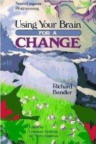 Richard Bandler - Using Your Brain —for a CHANGE - Читать 📖 Читать онлайн 👀 Читаемые книги читать онлайн бесплатно 🔥 booksread-online.com