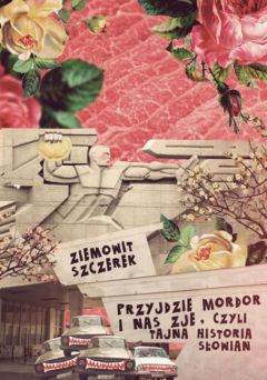 Земовит Щерек - Придет Мордор и нас съест, или Тайная история славян - Читать | Читать онлайн | Читаемые книги читать онлайн бесплатно | booksread-online.com