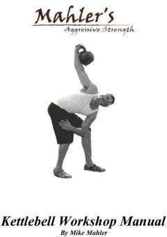 Mike Mahler - Mahlers Aggressive Strength Kettlebell Workshop Manual - Читать 📖 Читать онлайн 👀 Читаемые книги читать онлайн бесплатно 🔥 booksread-online.com