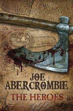 Abercrombie, Joe - The Heroes - Читать 📖 Читать онлайн 👀 Читаемые книги читать онлайн бесплатно 🔥 booksread-online.com