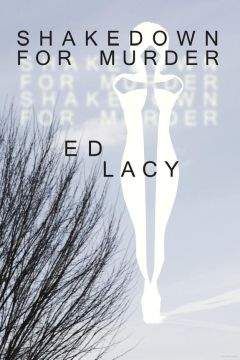 Ed Lacy - Shakedown for Murder - Читать 📖 Читать онлайн 👀 Читаемые книги читать онлайн бесплатно 🔥 booksread-online.com