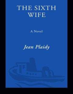 Jean Plaidy - The Sixth Wife: The Story of Katherine Parr - Читать 📖 Читать онлайн 👀 Читаемые книги читать онлайн бесплатно 🔥 booksread-online.com