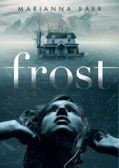 Frost - Marianna Baer - Читать 📖 Читать онлайн 👀 Читаемые книги читать онлайн бесплатно 🔥 booksread-online.com