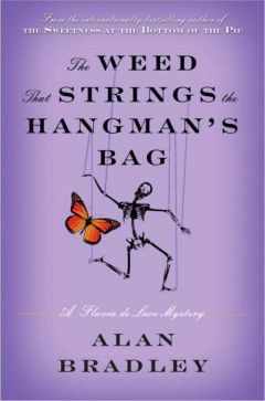 Alan Bradley - The Weed That Strings the Hangmans Bag - Читать | Читать онлайн | Читаемые книги читать онлайн бесплатно | booksread-online.com