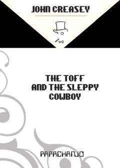John Creasey - The Toff and The Sleepy Cowboy - Читать 📖 Читать онлайн 👀 Читаемые книги читать онлайн бесплатно 🔥 booksread-online.com