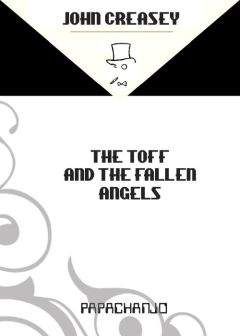 John Creasey - The Toff and the Fallen Angels - Читать | Читать онлайн | Читаемые книги читать онлайн бесплатно | booksread-online.com