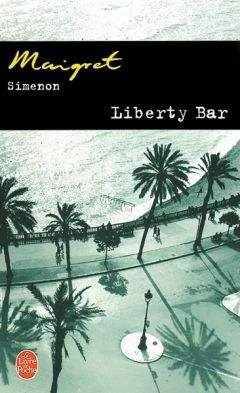 Simenon, Georges - Liberty Bar - Читать 📖 Читать онлайн 👀 Читаемые книги читать онлайн бесплатно 🔥 booksread-online.com