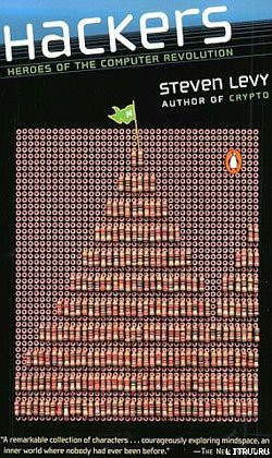 Хакеры: Герои компьютерной революции - Леви Стивен - Читать 📖 Читать онлайн 👀 Читаемые книги читать онлайн бесплатно 🔥 booksread-online.com