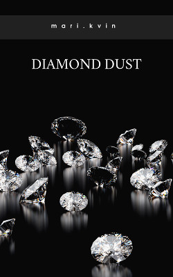 Diamond Dust (СИ) - "mari.kvin" - Читать | Читать онлайн | Читаемые книги читать онлайн бесплатно | booksread-online.com