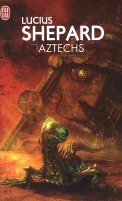 Люциус Шепард - Aztechs - Читать 📖 Читать онлайн 👀 Читаемые книги читать онлайн бесплатно 🔥 booksread-online.com