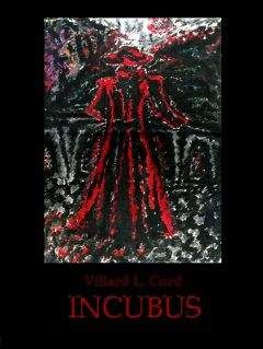 Виллард Корд - Инкуб - Читать Читать онлайн Читаемые книги читать онлайн бесплатно booksread-online.com