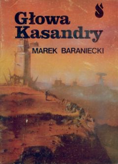 Марек Баранецки - Голова Кассандры - Читать Читать онлайн Читаемые книги читать онлайн бесплатно booksread-online.com